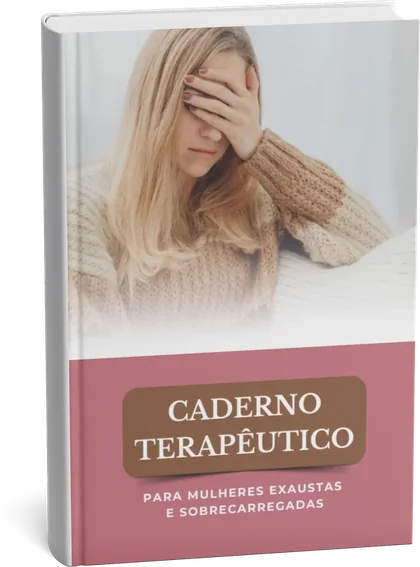 Caderno Terapêutico para Mulheres Exaustas e Sobrecarregadas